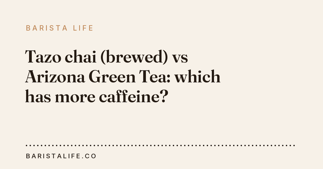 Tazo chai (brewed) vs Arizona Green Tea: which has more caffeine?