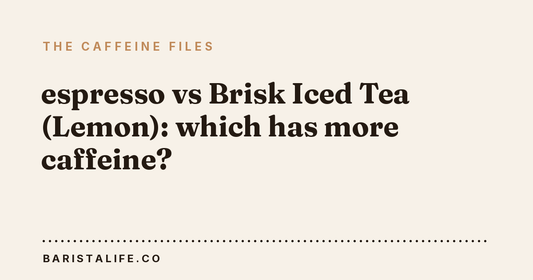 espresso vs Brisk Iced Tea (Lemon): which has more caffeine?