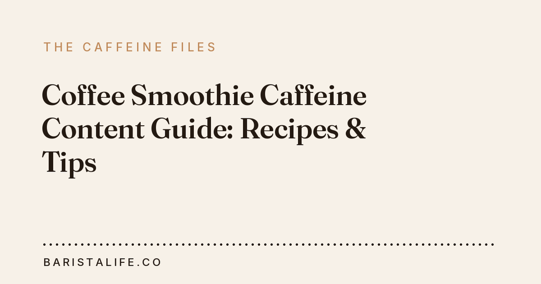 Coffee Smoothie Caffeine Content Guide: Recipes & Tips
