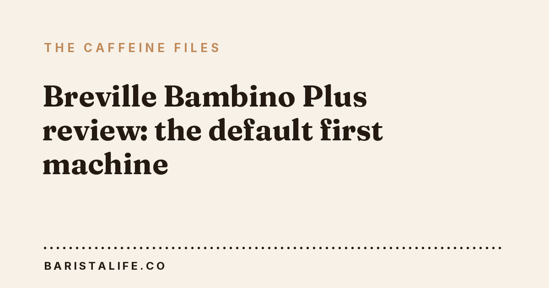 Breville Bambino Plus review: the default first machine