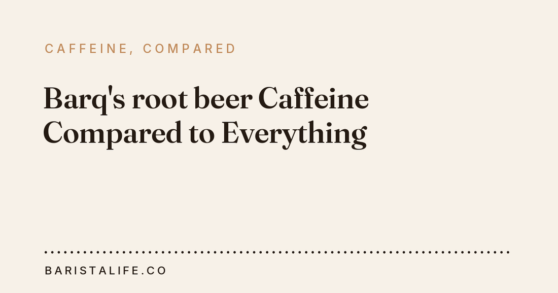Barq's root beer Caffeine Compared to Everything