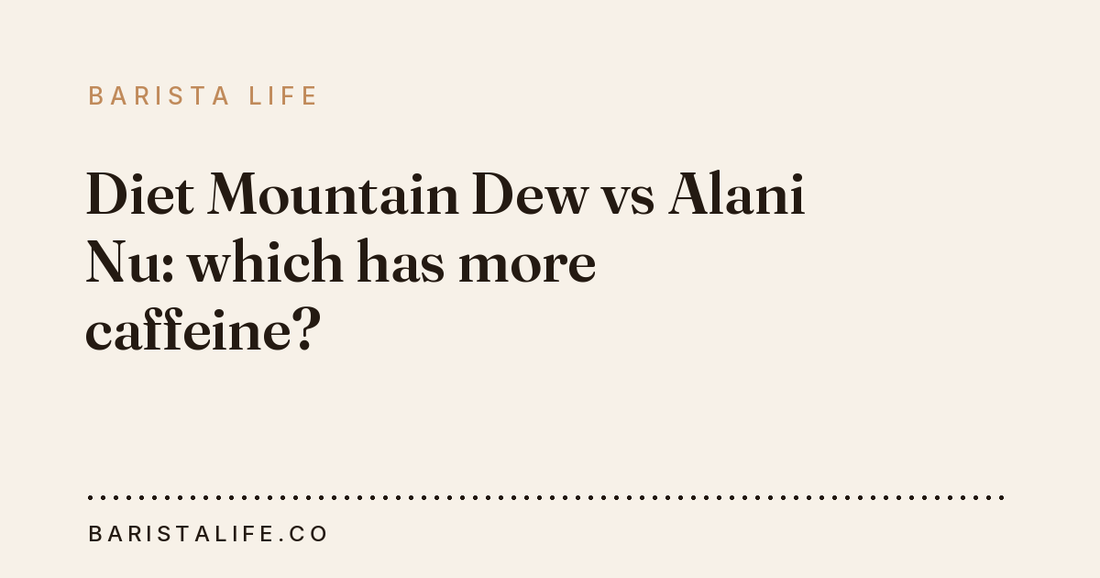 Diet Mountain Dew vs Alani Nu: which has more caffeine?