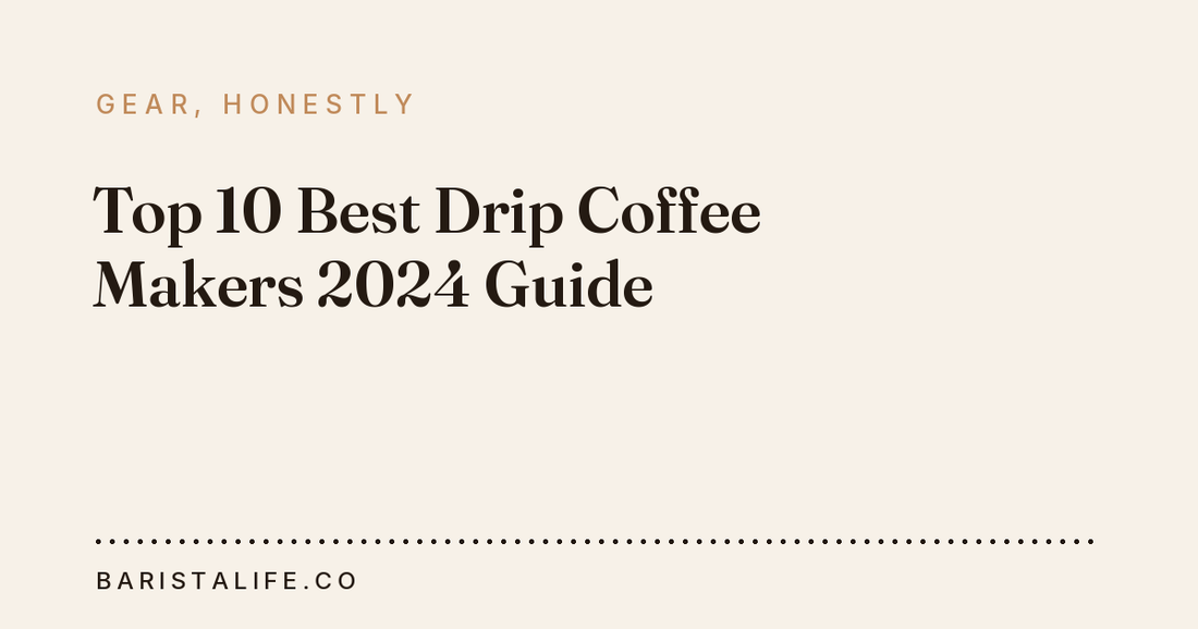 Top 10 Best Drip Coffee Makers 2024 Guide