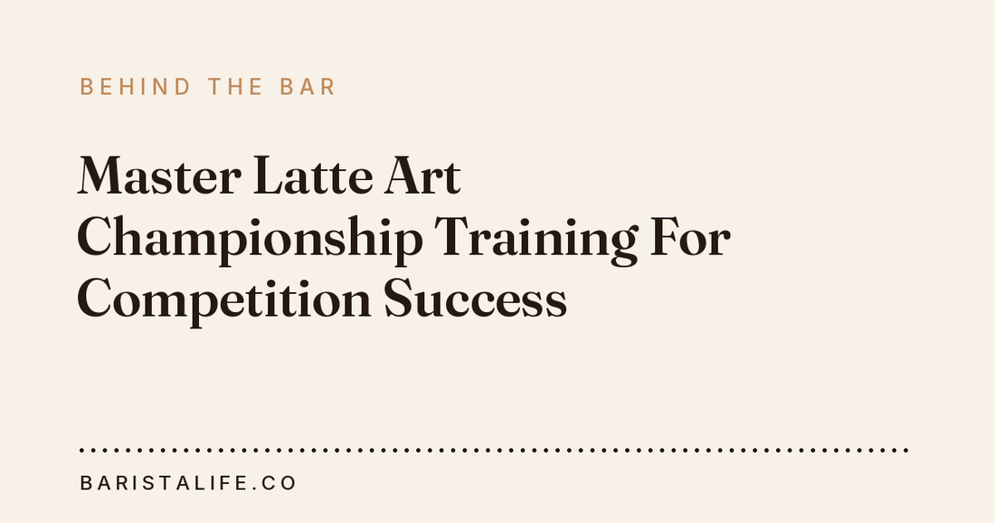 Master Latte Art Championship Training For Competition Success