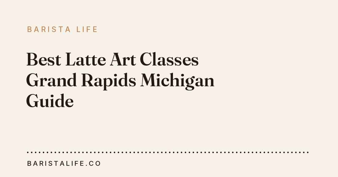 Best Latte Art Classes Grand Rapids Michigan Guide