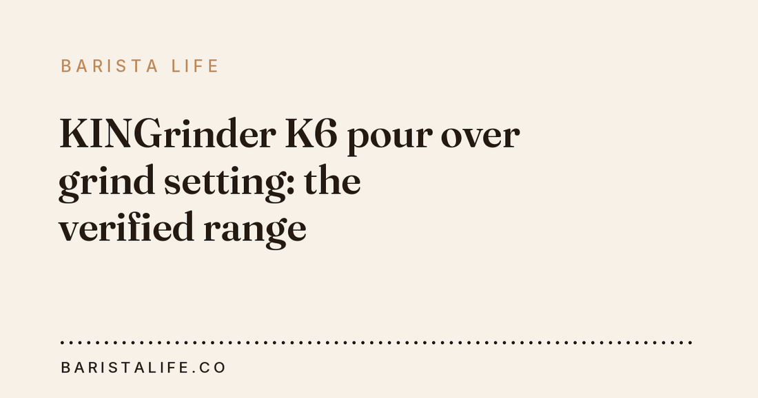 KINGrinder K6 pour over grind setting: the verified range