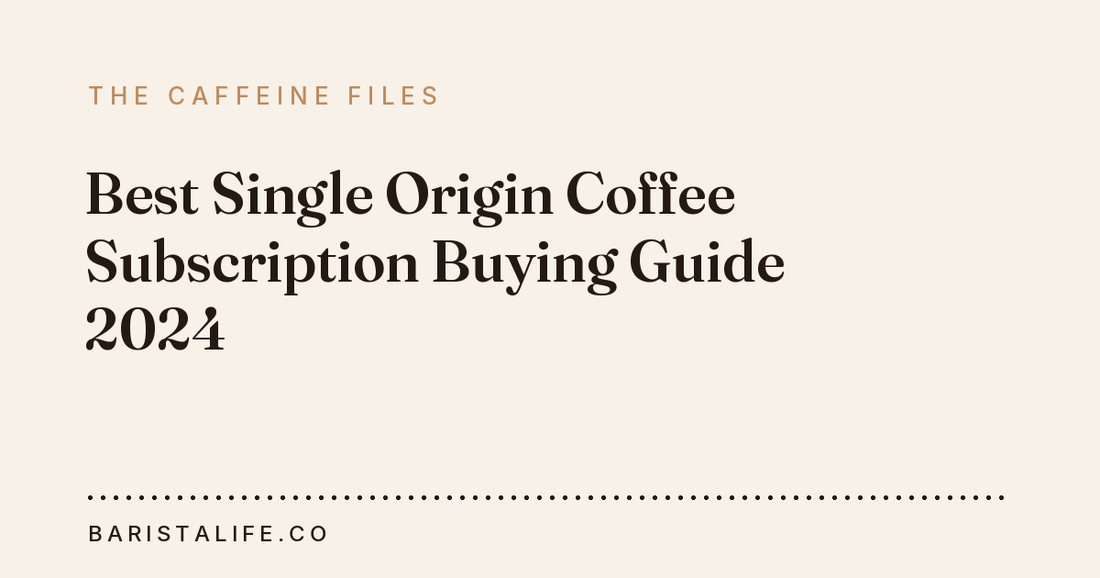 Best Single Origin Coffee Subscription Buying Guide 2024