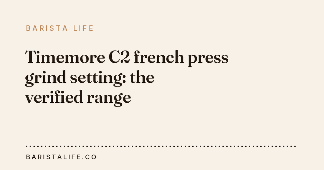 Timemore C2 french press grind setting: the verified range