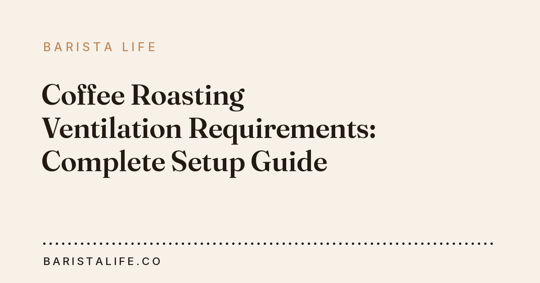 Coffee Roasting Ventilation Requirements: Complete Setup Guide