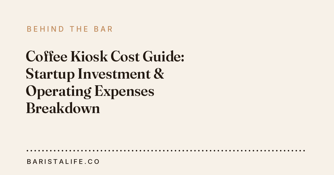 Coffee Kiosk Cost Guide: Startup Investment & Operating Expenses Breakdown