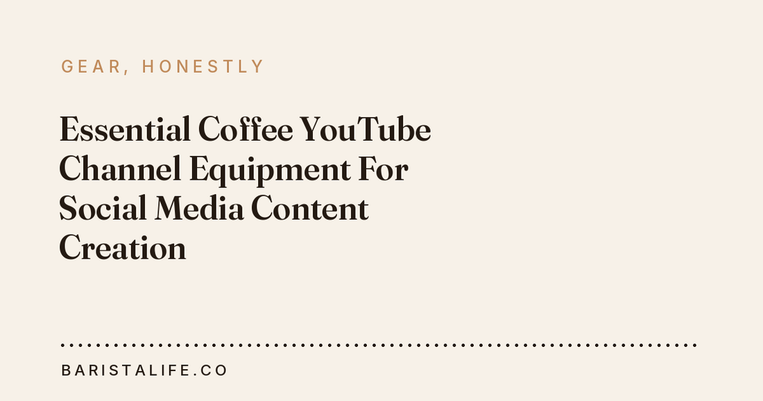 Essential Coffee YouTube Channel Equipment For Social Media Content Creation