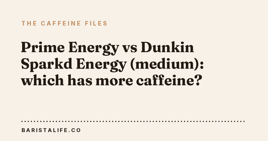 Prime Energy vs Dunkin Sparkd Energy (medium): which has more caffeine?