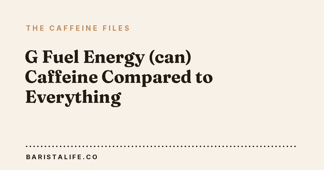 G Fuel Energy (can) Caffeine Compared to Everything