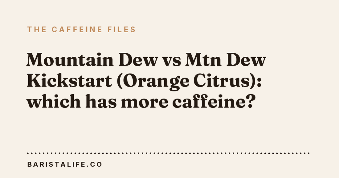 Mountain Dew vs Mtn Dew Kickstart (Orange Citrus): which has more caffeine?