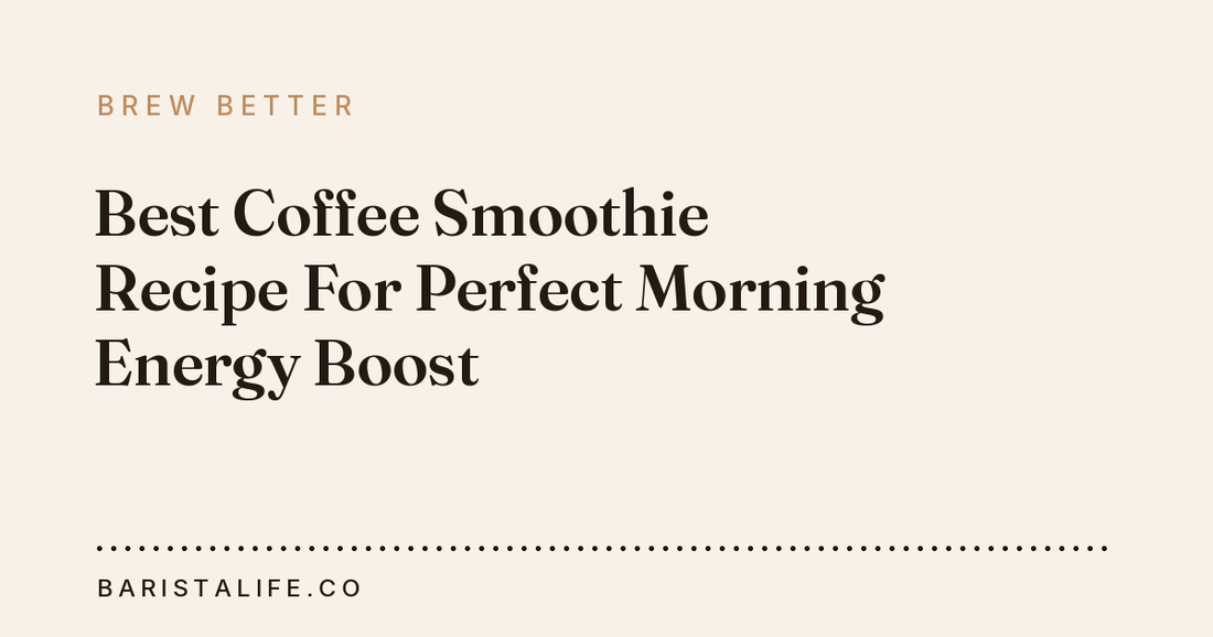 Best Coffee Smoothie Recipe For Perfect Morning Energy Boost