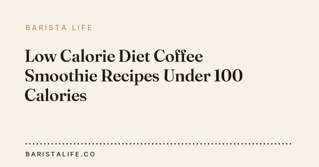 Low Calorie Diet Coffee Smoothie Recipes Under 100 Calories