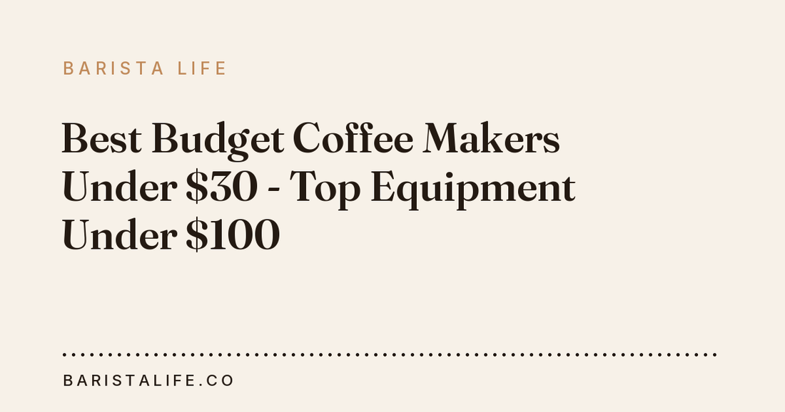 Best Budget Coffee Makers Under $30 - Top Equipment Under $100