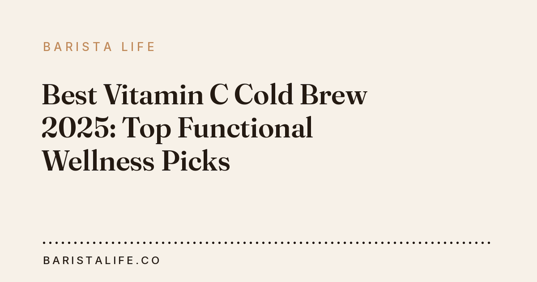 Best Vitamin C Cold Brew 2025: Top Functional Wellness Picks