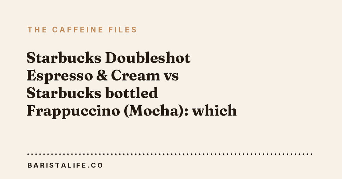 Starbucks Doubleshot Espresso & Cream vs Starbucks bottled Frappuccino (Mocha): which has more caffeine?