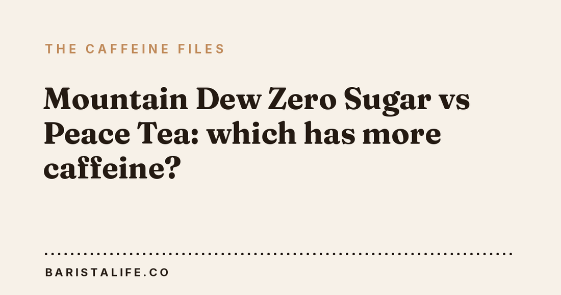 Mountain Dew Zero Sugar vs Peace Tea: which has more caffeine?