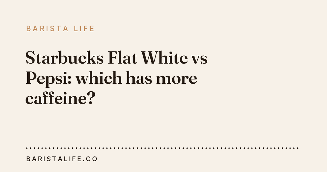 Starbucks Flat White vs Pepsi: which has more caffeine?