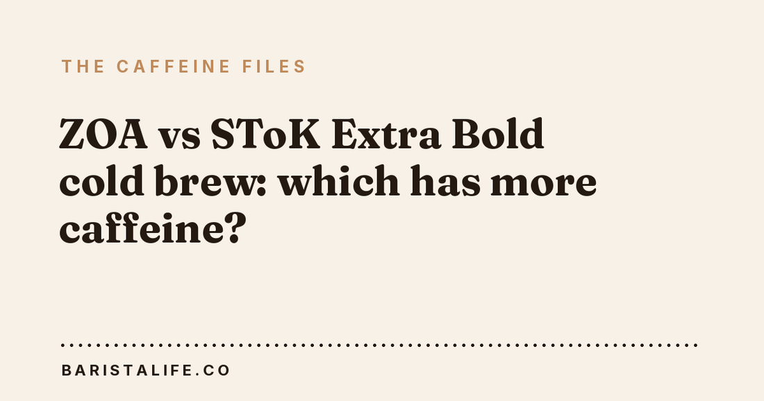 ZOA vs SToK Extra Bold cold brew: which has more caffeine?