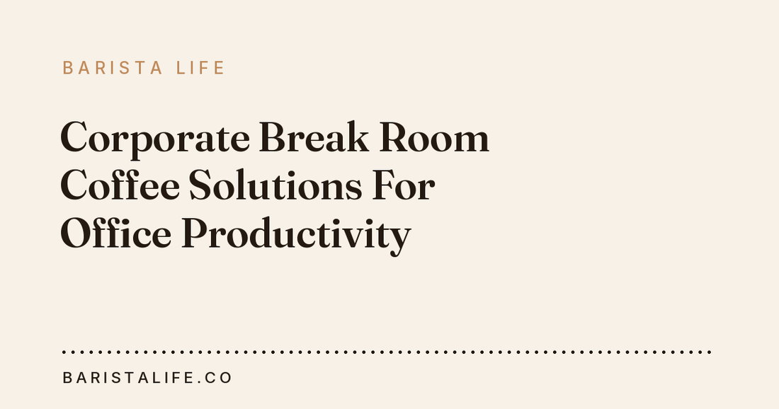 Corporate Break Room Coffee Solutions For Office Productivity