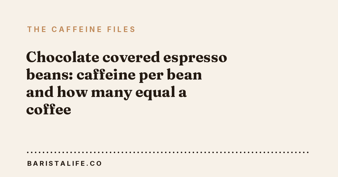 Chocolate covered espresso beans: caffeine per bean and how many equal a coffee