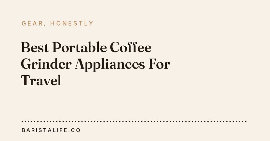 Best Portable Coffee Grinder Appliances For Travel