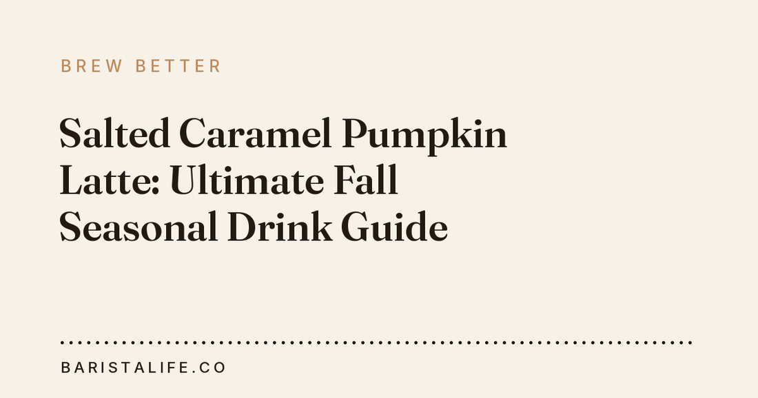 Salted Caramel Pumpkin Latte: Ultimate Fall Seasonal Drink Guide