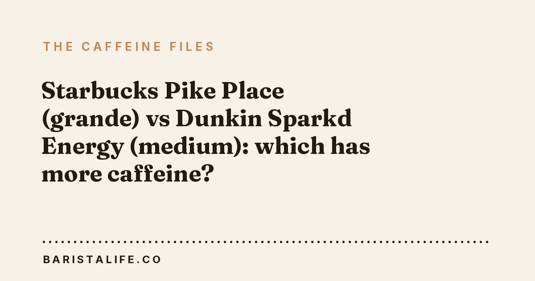 Starbucks Pike Place (grande) vs Dunkin Sparkd Energy (medium): which has more caffeine?