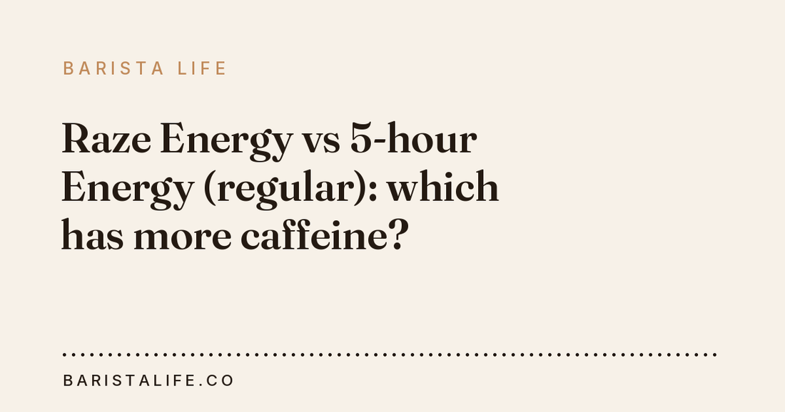 Raze Energy vs 5-hour Energy (regular): which has more caffeine?