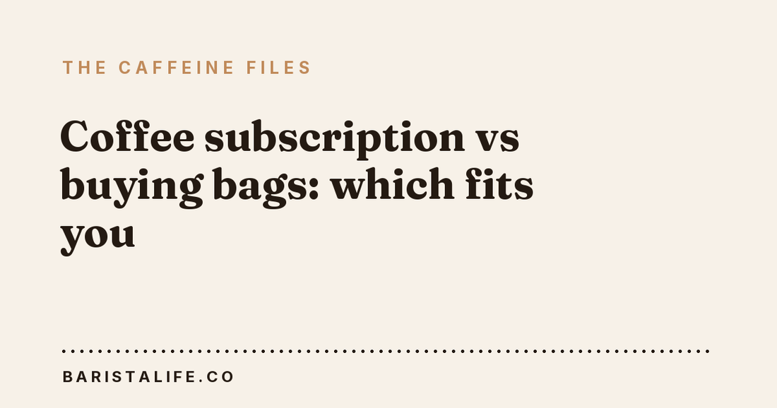 Coffee subscription vs buying bags: which fits you