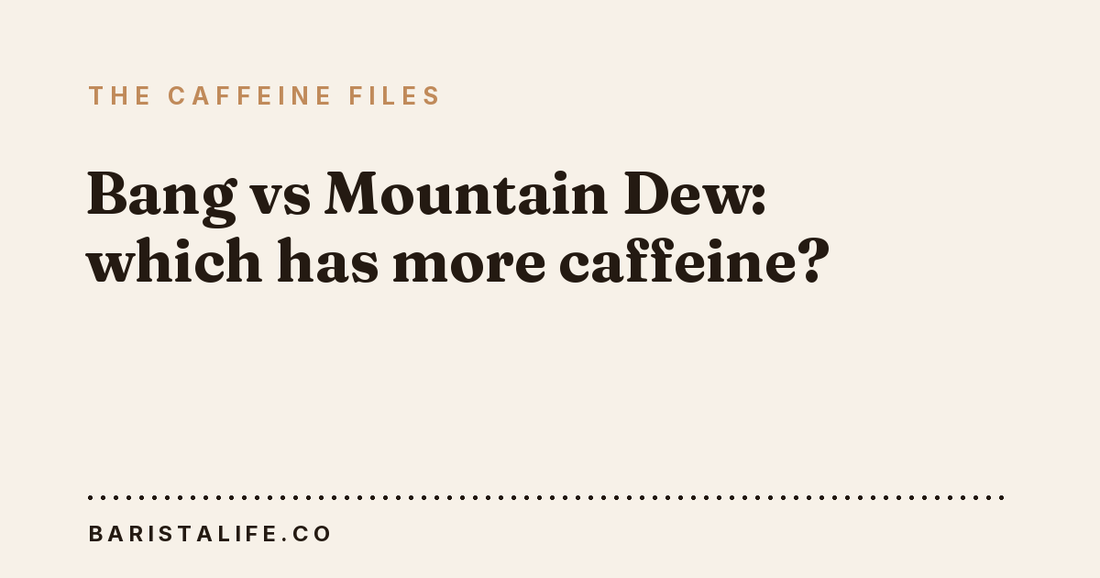 Bang vs Mountain Dew: which has more caffeine?