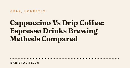 Cappuccino Vs Drip Coffee: Espresso Drinks Brewing Methods Compared