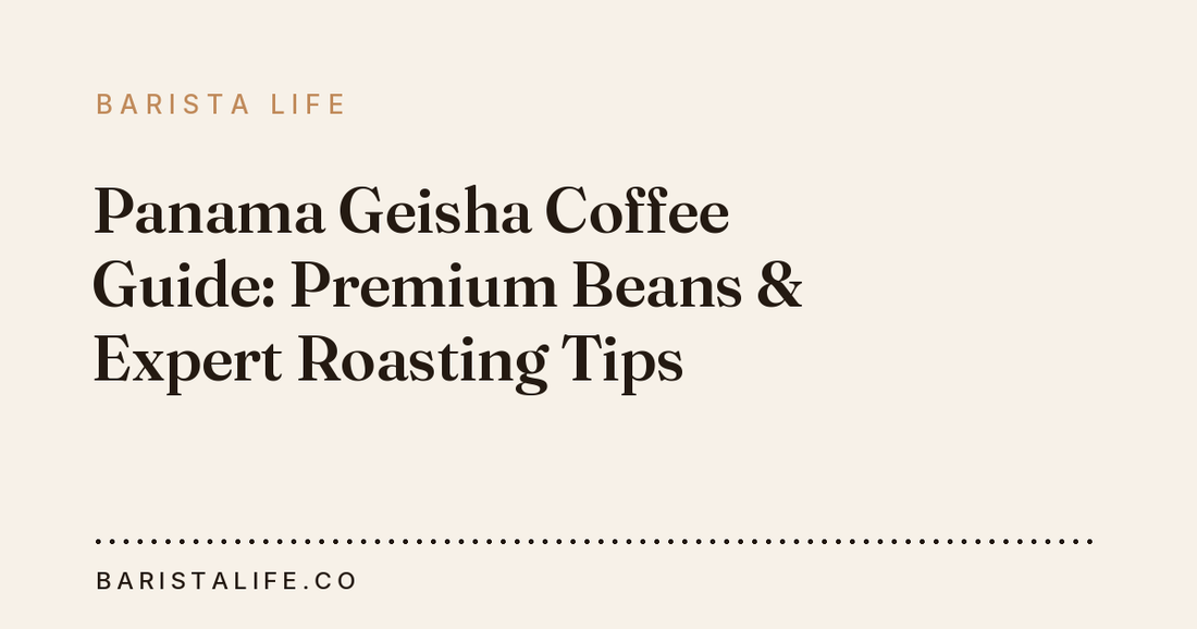 Panama Geisha Coffee Guide: Premium Beans & Expert Roasting Tips