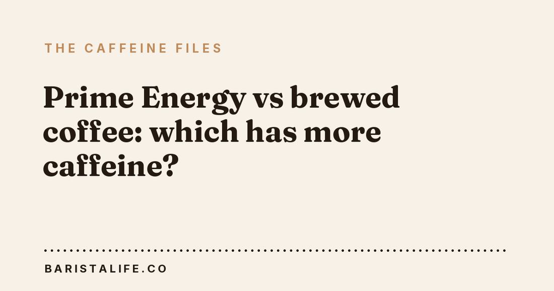 Prime Energy vs brewed coffee: which has more caffeine?