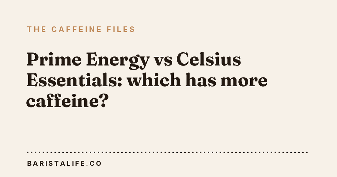 Prime Energy vs Celsius Essentials: which has more caffeine?