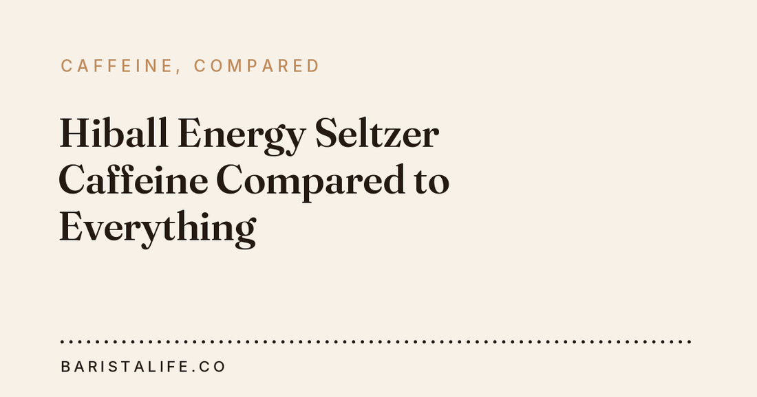 Hiball Energy Seltzer Caffeine Compared to Everything