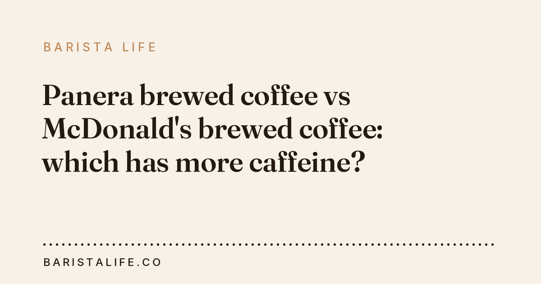 Panera brewed coffee vs McDonald's brewed coffee: which has more caffeine?