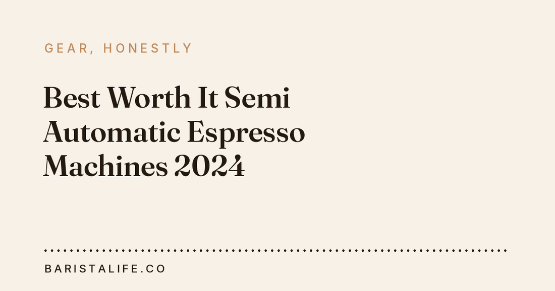 Best Worth It Semi Automatic Espresso Machines 2024