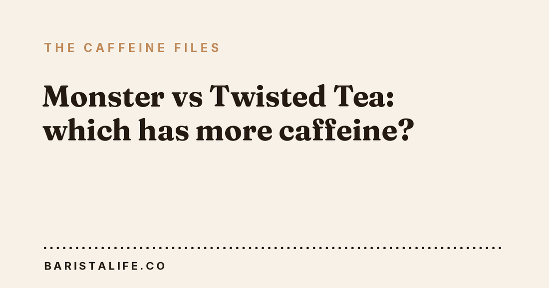 Monster vs Twisted Tea: which has more caffeine?