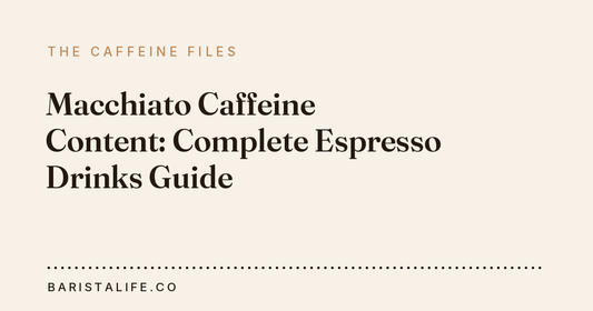 Macchiato Caffeine Content: Complete Espresso Drinks Guide