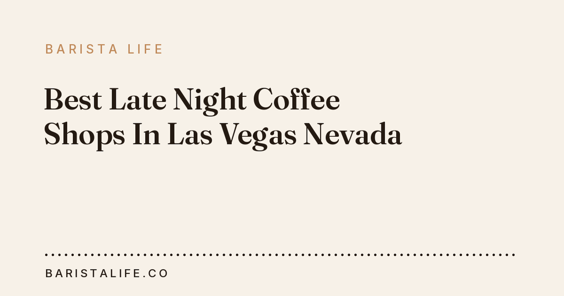 Best Late Night Coffee Shops In Las Vegas Nevada