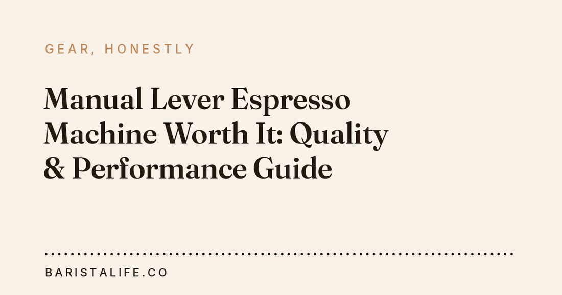 Manual Lever Espresso Machine Worth It: Quality & Performance Guide