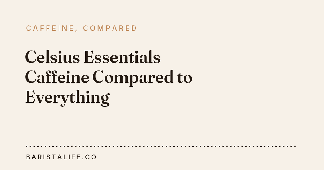 Celsius Essentials Caffeine Compared to Everything