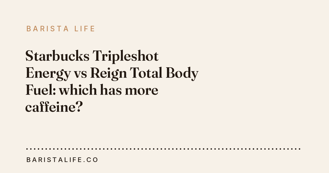 Starbucks Tripleshot Energy vs Reign Total Body Fuel: which has more caffeine?