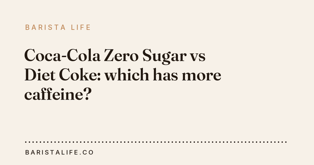 Coca-Cola Zero Sugar vs Diet Coke: which has more caffeine?