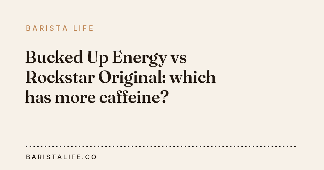Bucked Up Energy vs Rockstar Original: which has more caffeine?