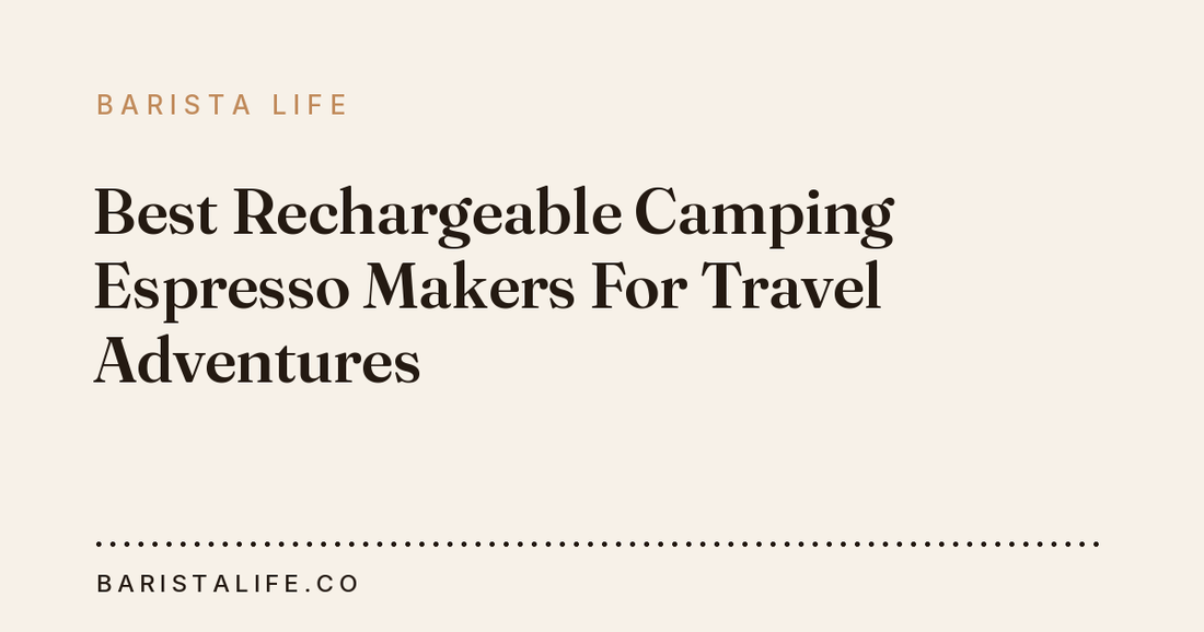 Best Rechargeable Camping Espresso Makers For Travel Adventures